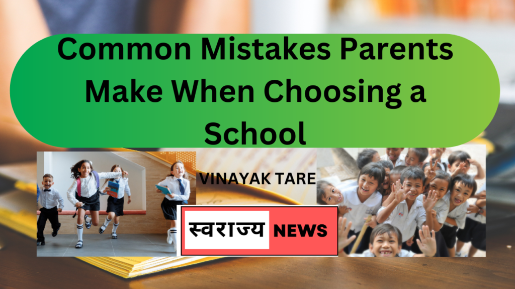 Common-mistakes-Parents-Make-When-Choosing-a-School