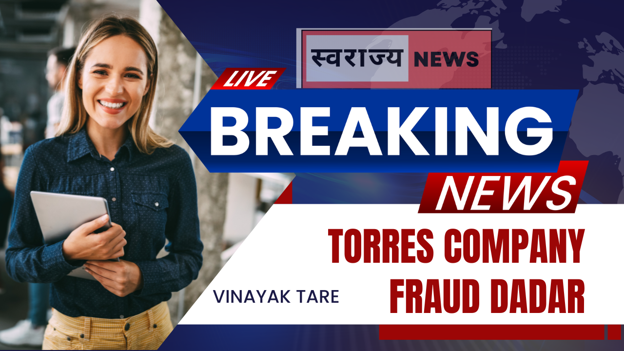 Torres Company Fraud Dadar